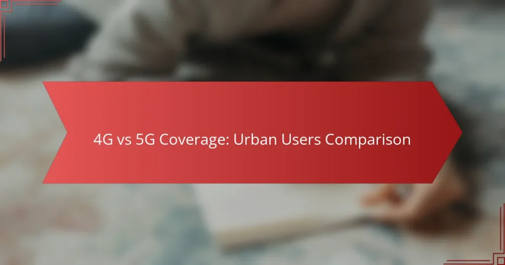 4G vs 5G Coverage: Urban Users Comparison