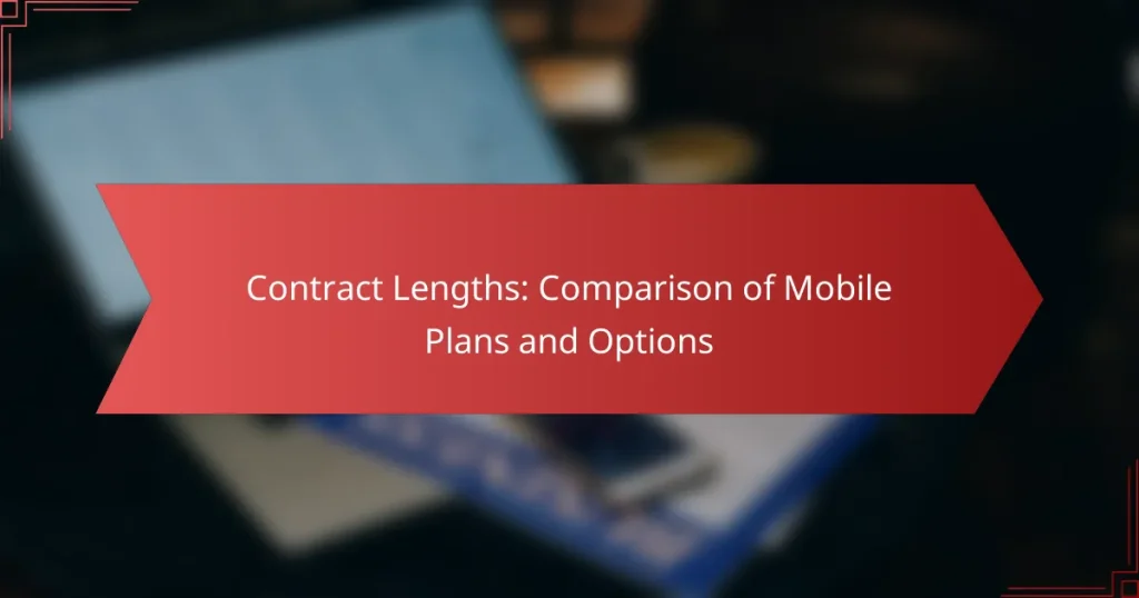 Contract Lengths: Comparison of Mobile Plans and Options