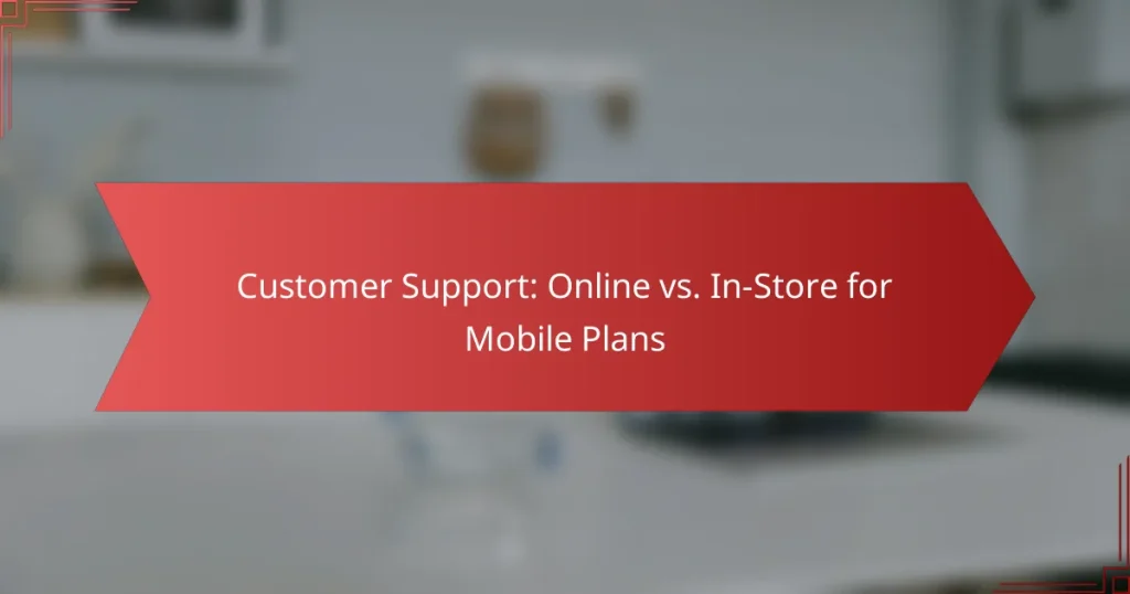 Customer Support: Online vs. In-Store for Mobile Plans
