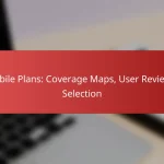Mobile Plans: Coverage Maps, User Reviews, Selection