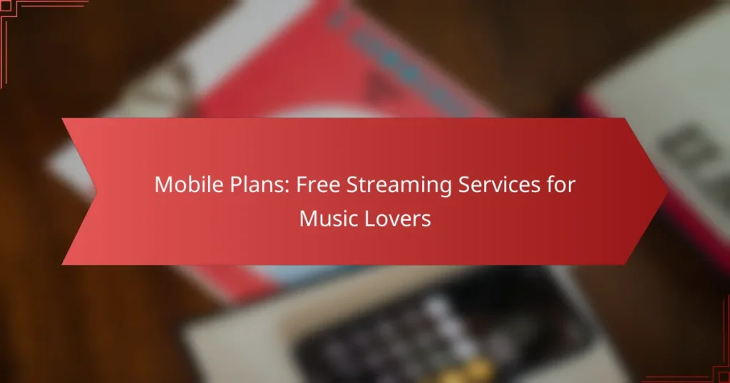 Mobile Plans: Free Streaming Services for Music Lovers