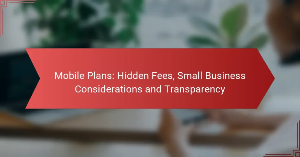 Planes Móviles: Tarifas Ocultas, Consideraciones para Pequeñas Empresas y Transparencia