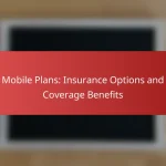 Mobile Plans: Insurance Options and Coverage Benefits