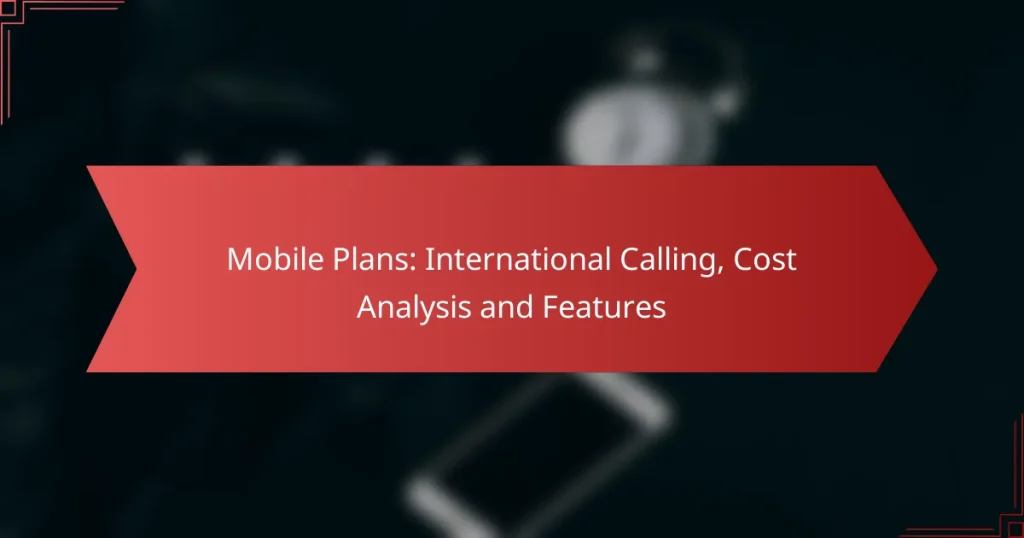 Planes Móviles: Llamadas Internacionales, Análisis de Costos y Características