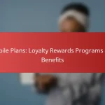 Mobile Plans: Loyalty Rewards Programs and Benefits