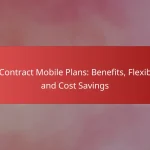 No-Contract Mobile Plans: Benefits, Flexibility and Cost Savings